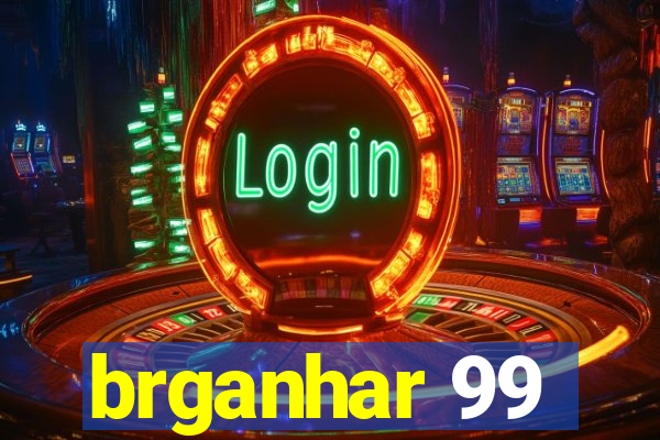 brganhar 99